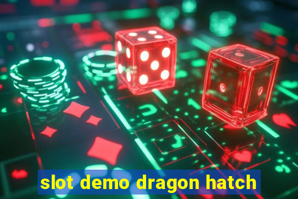 slot demo dragon hatch