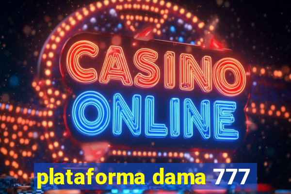 plataforma dama 777