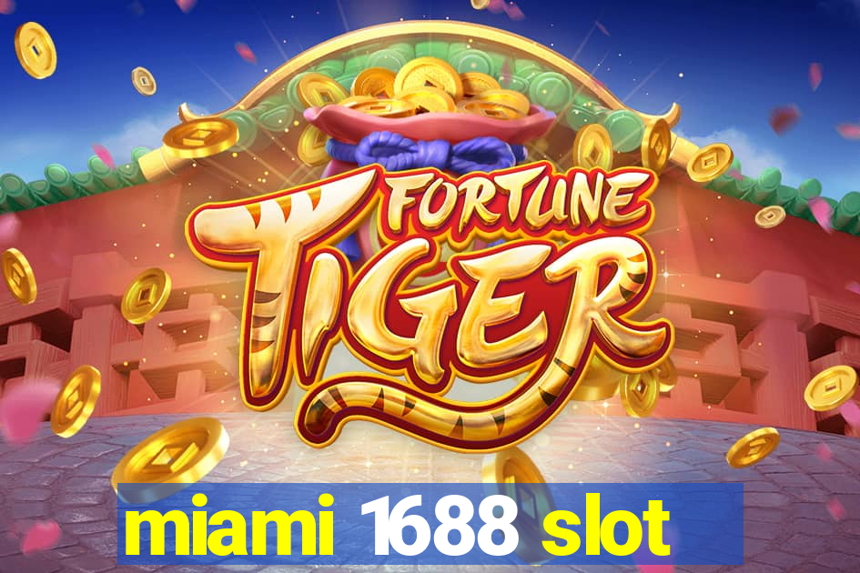 miami 1688 slot