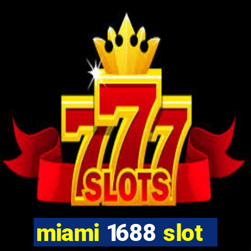 miami 1688 slot