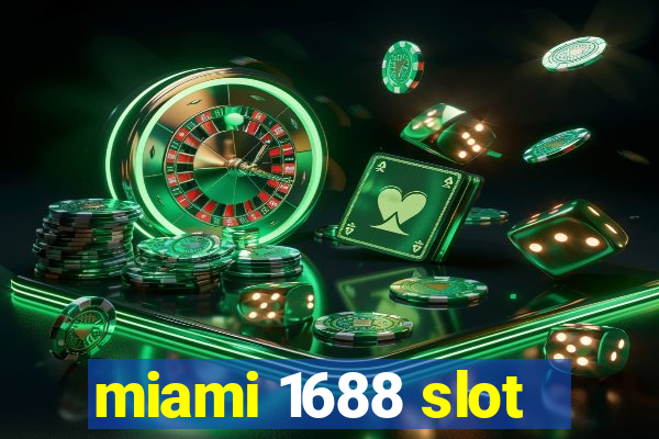 miami 1688 slot