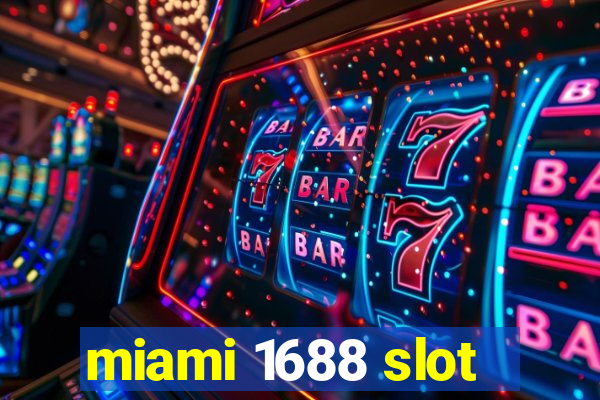 miami 1688 slot