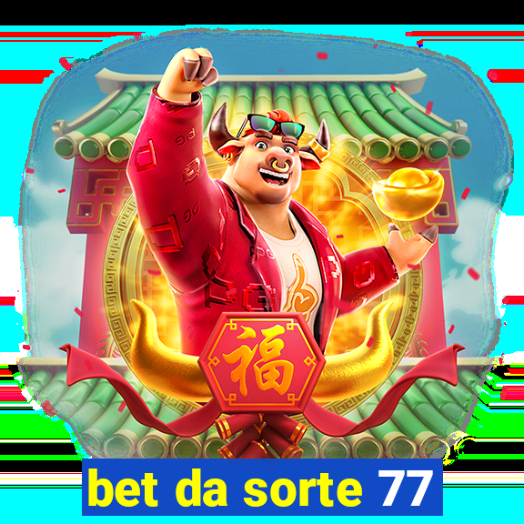 bet da sorte 77