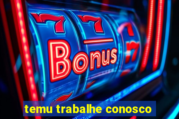 temu trabalhe conosco