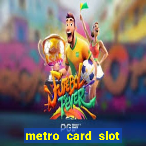 metro card slot 777 club game