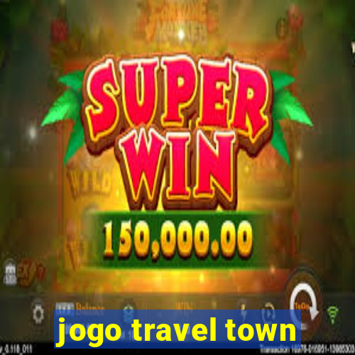 jogo travel town