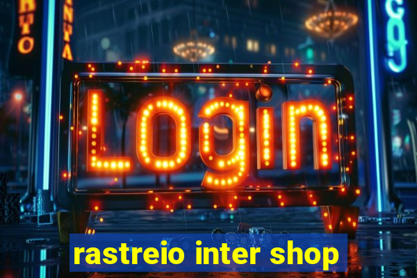 rastreio inter shop