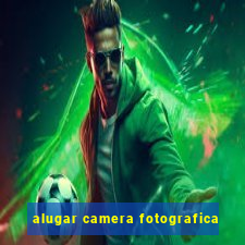 alugar camera fotografica