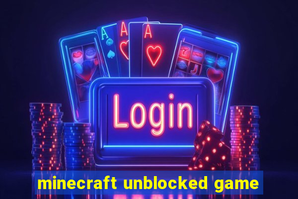 minecraft unblocked game