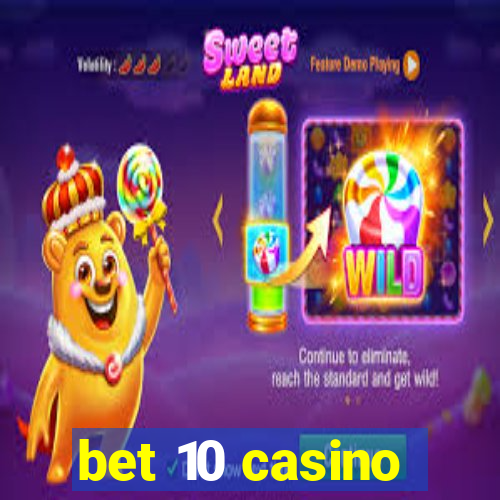 bet 10 casino