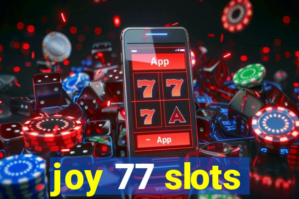 joy 77 slots