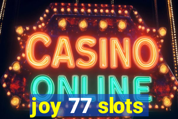 joy 77 slots