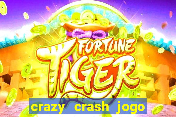 crazy crash jogo de cassino