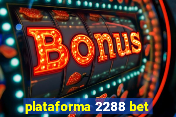 plataforma 2288 bet