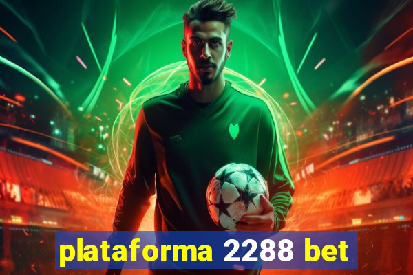 plataforma 2288 bet