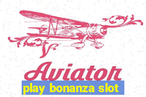 play bonanza slot