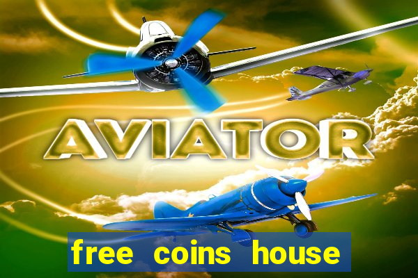 free coins house of fun