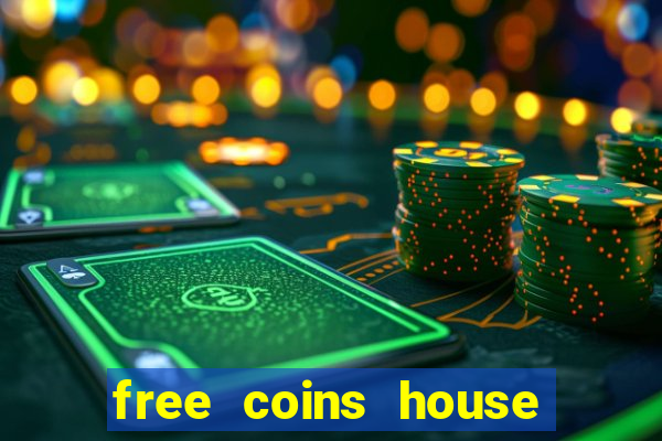 free coins house of fun