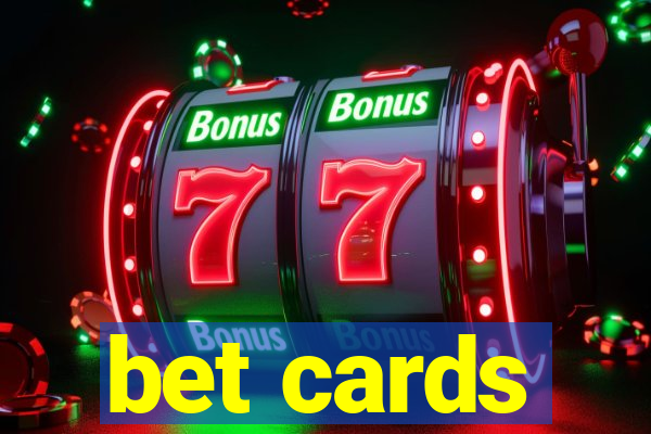 bet cards