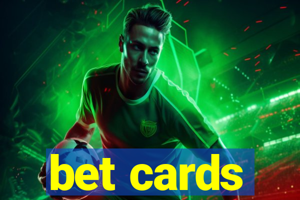 bet cards