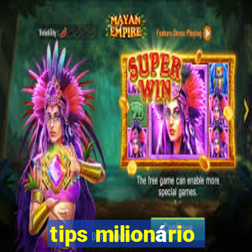 tips milionário