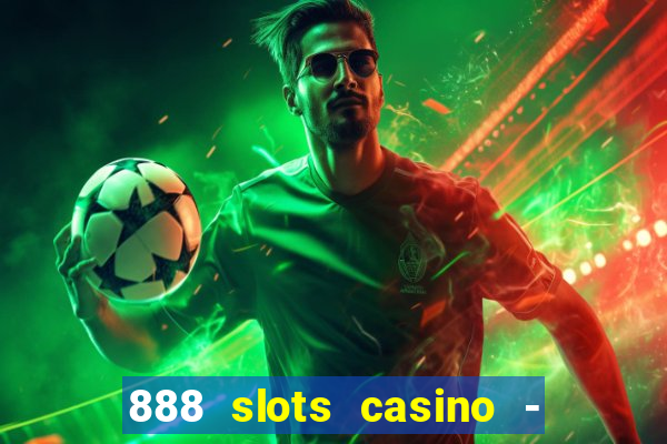 888 slots casino - ca?a níquel