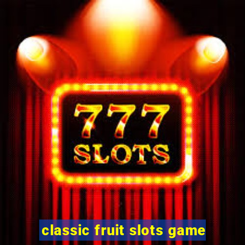 classic fruit slots game