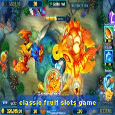 classic fruit slots game