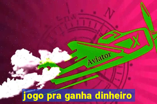 jogo pra ganha dinheiro