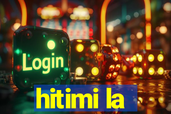 hitimi la