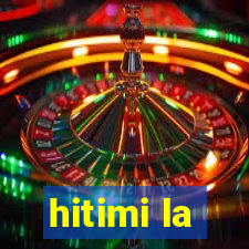 hitimi la