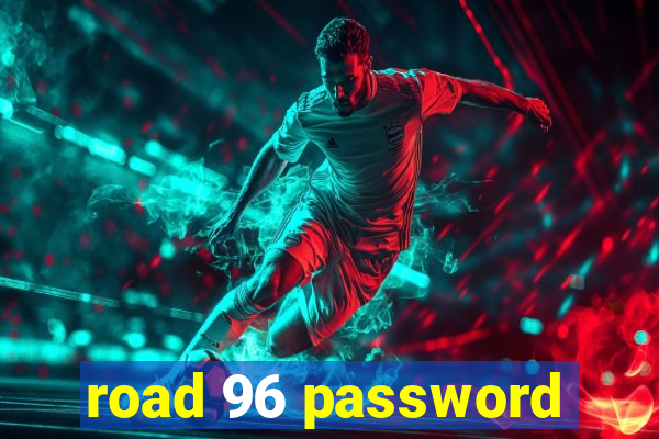 road 96 password