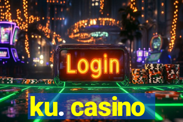 ku. casino