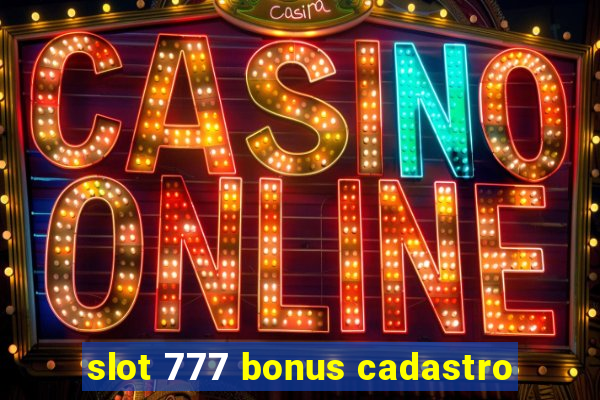 slot 777 bonus cadastro