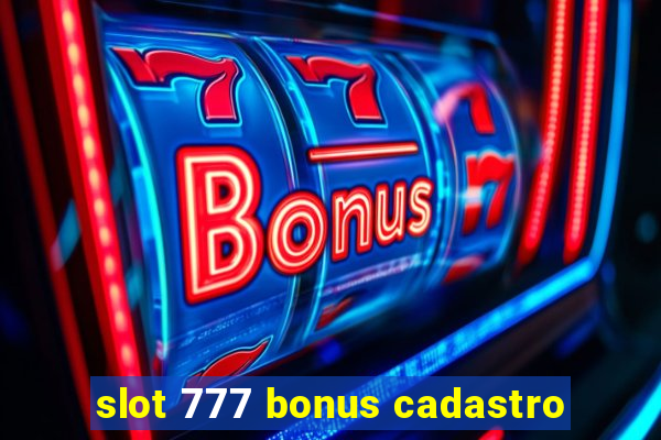 slot 777 bonus cadastro