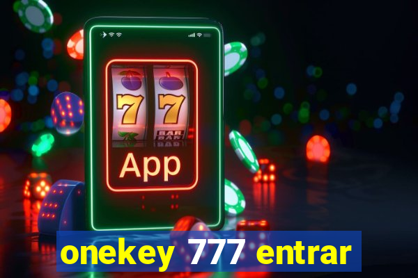 onekey 777 entrar