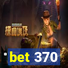 bet 370