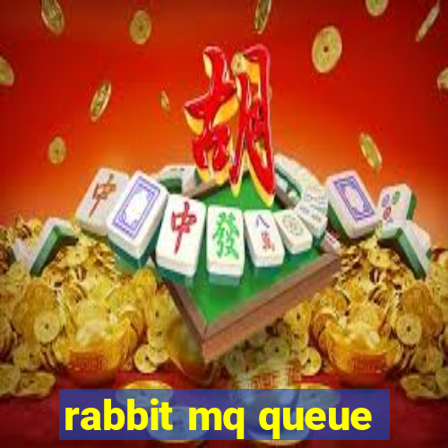 rabbit mq queue