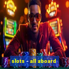 slots - all aboard