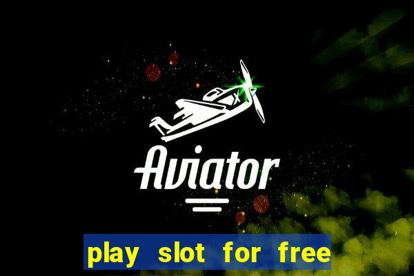 play slot for free no download