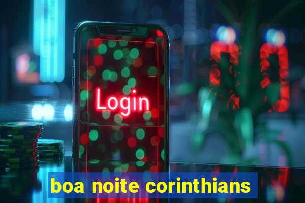 boa noite corinthians