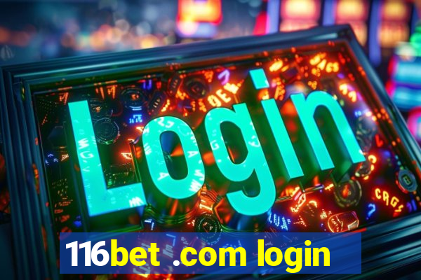 116bet .com login