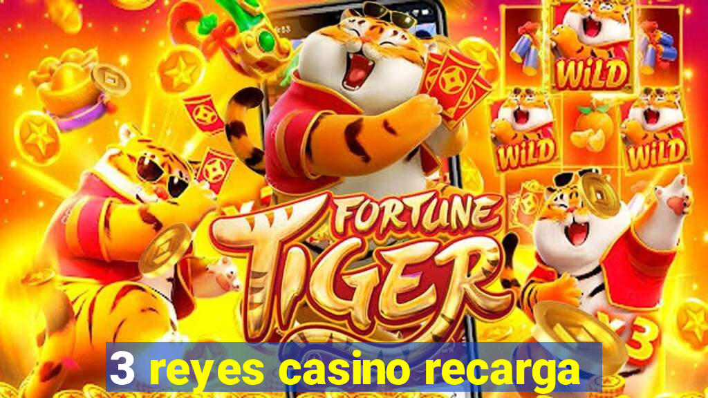 3 reyes casino recarga