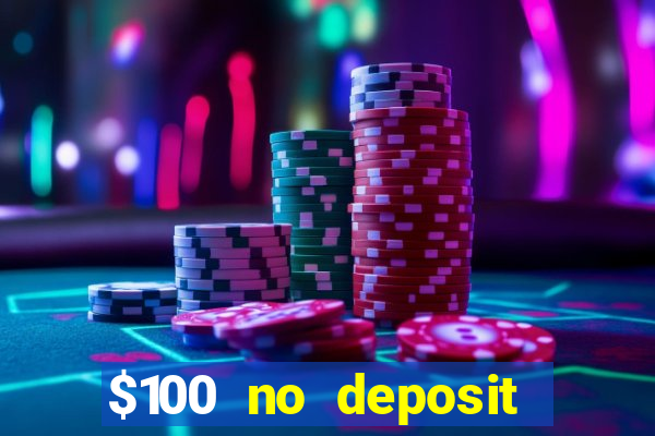 $100 no deposit bonus online casino