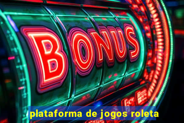 plataforma de jogos roleta