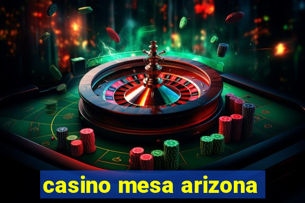 casino mesa arizona