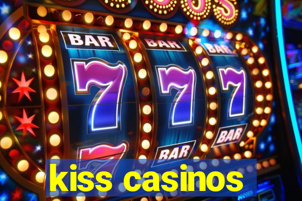 kiss casinos