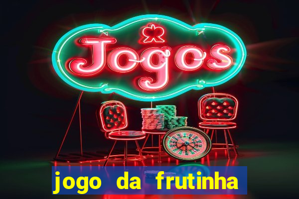 jogo da frutinha aposta 1 real