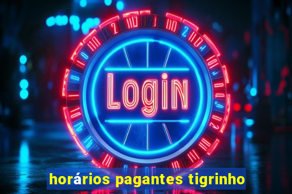 horários pagantes tigrinho