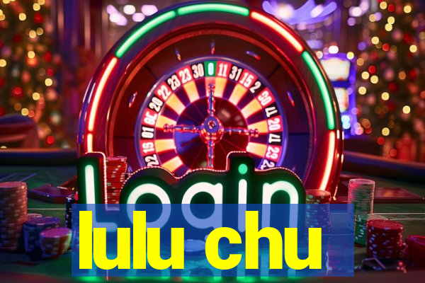 lulu chu